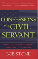 Confessions of a Civil Servant: Lessons in Changing America's Government and Military 0742527654 Book Cover