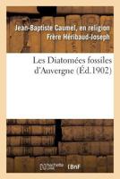 Les Diatoma(c)Es Fossiles D'Auvergne 2019536315 Book Cover