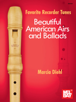 Favorite Recorder Tunes - Beautiful American Airs and Ballads 1513469770 Book Cover