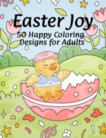 Easter Joy | 50 Happy Coloring Designs for Adults B085RQNGNL Book Cover