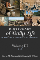 Dictionary of Daily Life in Biblical and Post-Biblical Antiquity, Volume III: I-N 1619707276 Book Cover