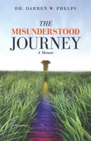 The Misunderstood Journey: A Memoir 1734410124 Book Cover