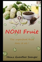 Noni Fruit: The superfood that does it all! B0BNTXTHCR Book Cover