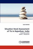 Situation Need Assessment of Tis in Rajasthan, India 3844303650 Book Cover