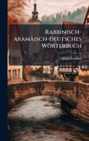 Rabbinisch-aramäisch-deutsches Wörterbuch (German Edition) 1024755800 Book Cover