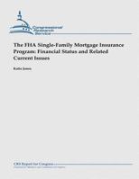 The FHA Single-Family Mortgage Insurance Program: Financial Status and Related Current Issues 1481923471 Book Cover