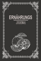 Erna¨hrungs Journal: Optimal als Notizbuch bei einer Ernährungsumstellung auf Superfoods die einem beim abnehmen, entgiften, entschlaken und fasten helfen (German Edition) 1660181259 Book Cover