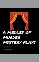 A Medley Of Murder Mystery Plays B0942FDSWP Book Cover