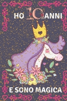 Ho 10 anni e sono magica: Un quaderno unicorno per ragazze! con pi� unicorni all'interno, spazio per scrivere e disegnare! B084B2Y338 Book Cover