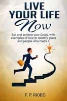 Live your life!: Set and Achieve Goals with examples of how to identify goals and people who made it. 1696916410 Book Cover