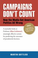 Campaigns Don't Count: How the Media Get American Politics All Wrong 1532018592 Book Cover