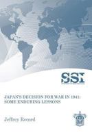 Japan's Decision for War in 1941: Some Enduring Lessons 1470063085 Book Cover