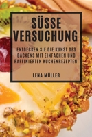 Süße Versuchung: Entdecken Sie die Kunst des Backens mit einfachen und raffinierten Kuchenrezepten 1783816147 Book Cover