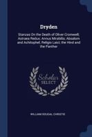Dryden: Stanzas On the Death of Oliver Cromwell; Astraea Redux; Annus Mirabilis; Absalom and Achitophel; Religio Laici; the Hind and the Panther 3337030351 Book Cover