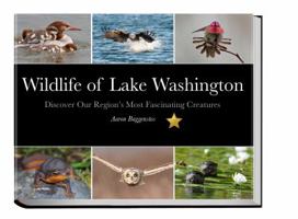 Wildlife of Lake Washington: Discover Our Region's Most Fascinating Creatures 0983885605 Book Cover