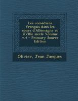 Les comédiens français dans les cours d'Allemagne au XVIIIe siècle Volume; Volume 4 1022243705 Book Cover