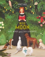 Miss Moon: Wise Words from a Dog Governess 1101917938 Book Cover