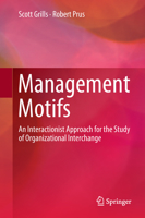Management Motifs: An Interactionist Approach for the Study of Organizational Interchange 3030066592 Book Cover