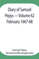 Diary of Samuel Pepys - Volume 62: February 1667-68 9354943438 Book Cover