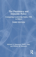 The Presidency and Domestic Policy: Comparing Leadership Styles, FDR to Biden 1032728493 Book Cover