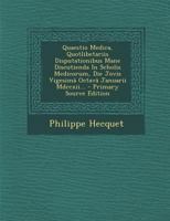 Quaestio Medica, Quotlibetariis Disputationibus Mane Discutienda In Scholis Medicorum, Die Jovis Vigesimâ Octavâ Januarii Mdccxii... - Primary Source Edition 1293184861 Book Cover