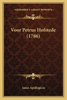 Voor Petrus Hofstede (1786) 116576301X Book Cover