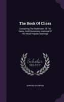 The American Chess Player's Handbook: Teaching The Rudiments Of The Game, And Giving An Analysis Of All The Recognized Openings 9355343272 Book Cover