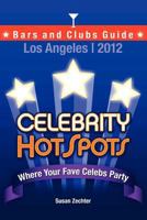 2012 Celebrity HotSpots Los Angeles Bars and Clubs Guide: Where Your Fave Celebs Party 0615632386 Book Cover