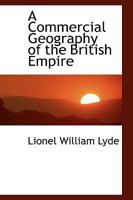 A Commercial Geography of the British Empire 1177975688 Book Cover