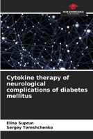 Cytokine therapy of neurological complications of diabetes mellitus 6207181212 Book Cover