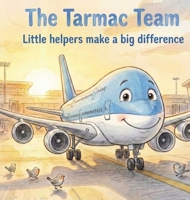 The Tarmac Team: A Little Help for a Big Jet 1914272579 Book Cover