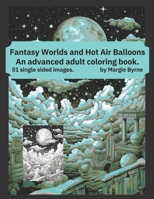Fantasy Worlds and Hot Air Baloons: An advanced adult coloring book. B0CRQFHHWV Book Cover