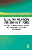 Racial and Prejudicial Stereotyping by Police: Its Impact on Investigative Interviewing and the Outcomes of Criminal Investigations 1032432993 Book Cover