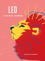 Leo: A Guided Journal: A Celestial Guide to Recording Your Cosmic Leo Journey 1507219520 Book Cover