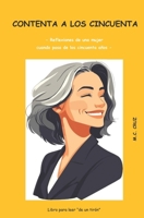 CONTENTA A LOS CINCUENTA: Reflexiones de una mujer cuando pasa de los cincuenta años (Spanish Edition) B0FCP11SNS Book Cover