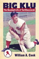 Big Klu: The Baseball Life of Ted Kluszewski 0786469994 Book Cover