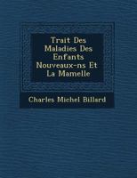 Traite Des Maladies Des Enfans Nouveau-Nes Et a la Mamelle 2e Édition: Fonde Sur de Nouvelles Observations Cliniques Et D'Anatomie Pathologique 2013473389 Book Cover