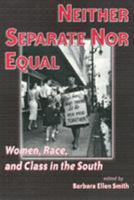 Neither Separate Nor Equal: Women, Race, and Class in the South 1566396808 Book Cover