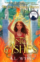 Into Ashes: The Phoenix Rising Trilogy, Book 3 1960479067 Book Cover