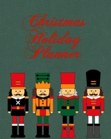 Christmas Holiday Planner: Organizer. Nutcrackers. Gift lists, budget tracker, shopping lists, recipe sheets and more to make your celebration fun. 8x10 90 pages 1702644022 Book Cover