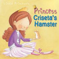 Princess Criseta's Hamster 1508194580 Book Cover