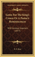 Gems for the King's Crown; Or, a Pastor's Reminiscences with Anxious Inquirers 1147298998 Book Cover