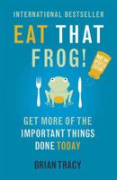 Eat That Frog!: 21 Great Ways to Stop Procrastinating and Get More Done in Less Time