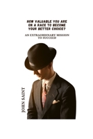 HOW VALUABLE YOU ARE ON A RACE TO BECOME YOUR BETTER CHOICE?: AN EXTRAORDINARY MISSION TO SUCCEED B0CHCP31NJ Book Cover