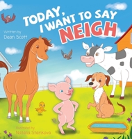 Today, I Want to Say Neigh 152558197X Book Cover