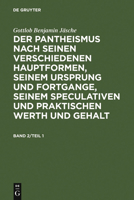 Der Pantheismus, Nach Seinen Verschiedenen Hauptformen, Seinem Ursprung Und Fortgange, Seinem Speculativen Und Praktischen Werth Und Gehalt, Vol. 2: Ein Beitrag Zur Geschichte Und Kritik Dieser Lehre  3111227065 Book Cover