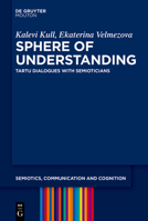 Sphere of Understanding: Tartu Dialogues with Semioticians 3111435903 Book Cover