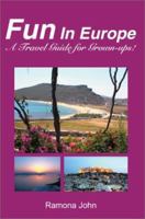 Fun in Europe: A Travel Guide for Grown-Ups 0595223877 Book Cover