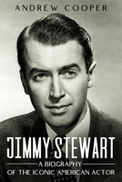 Jimmy Stewart: A Biography of the Iconic American Actor B08VQZWFSZ Book Cover