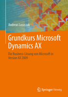 Grundkurs Microsoft Dynamics Ax: Die Business-Lösung Von Microsoft in Version Ax 2009 3658020865 Book Cover